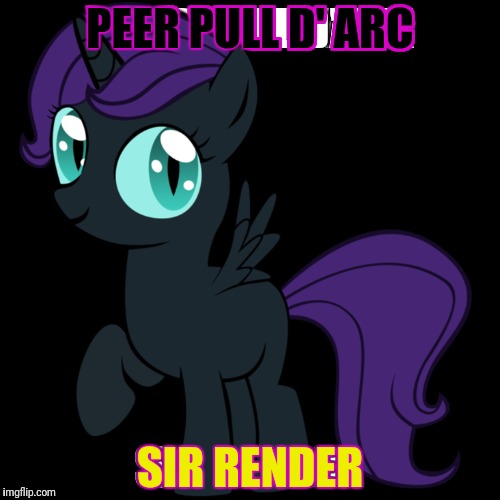 PEER PULL D' ARC SIR RENDER | made w/ Imgflip meme maker