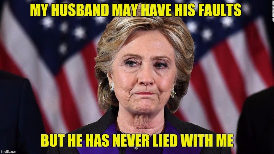 MY HUSBAND MAY HAVE HIS FAULTS BUT HE HAS NEVER LIED WITH ME | made w/ Imgflip meme maker