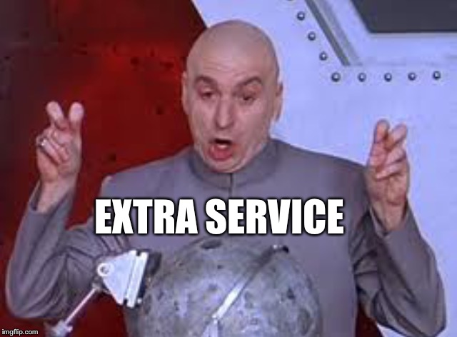 EXTRA SERVICE | made w/ Imgflip meme maker