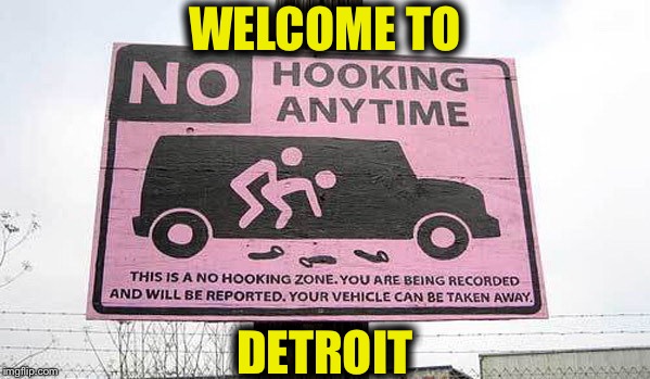 Welcome To My Hometown  | WELCOME TO; DETROIT | image tagged in memes,detroit,welcome,funny | made w/ Imgflip meme maker