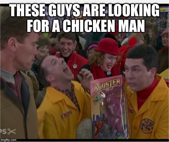 Turbo Laugh | THESE GUYS ARE LOOKING FOR A CHICKEN MAN | image tagged in turbo laugh | made w/ Imgflip meme maker