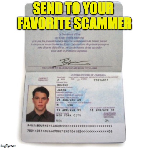 See How They Like it | SEND TO YOUR FAVORITE SCAMMER | image tagged in scam,jason bourne | made w/ Imgflip meme maker