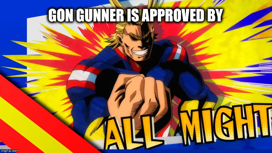 GON GUNNER IS APPROVED BY | image tagged in all might approve | made w/ Imgflip meme maker