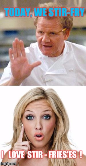 "Un-Titleable" | . | image tagged in memes,cooking,dumb blonde | made w/ Imgflip meme maker