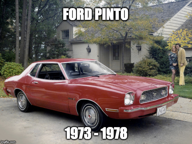 Ford Mustang 1973 - 1978 | FORD PINTO; 1973 - 1978 | image tagged in auto | made w/ Imgflip meme maker