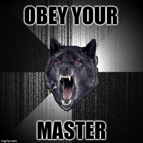 OBEY YOUR MASTER | made w/ Imgflip meme maker