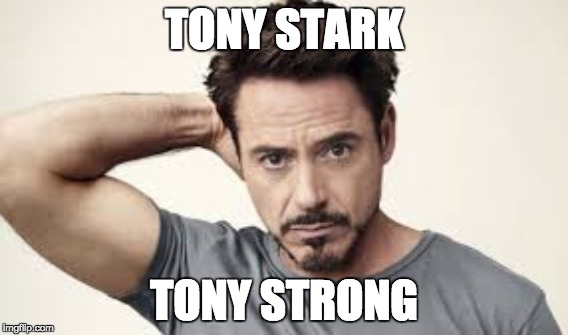 TONY STARK; TONY STRONG | made w/ Imgflip meme maker