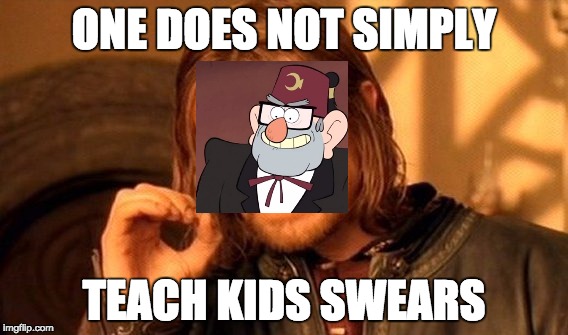 One Does Not Simply Meme | ONE DOES NOT SIMPLY; TEACH KIDS SWEARS | image tagged in memes,one does not simply | made w/ Imgflip meme maker