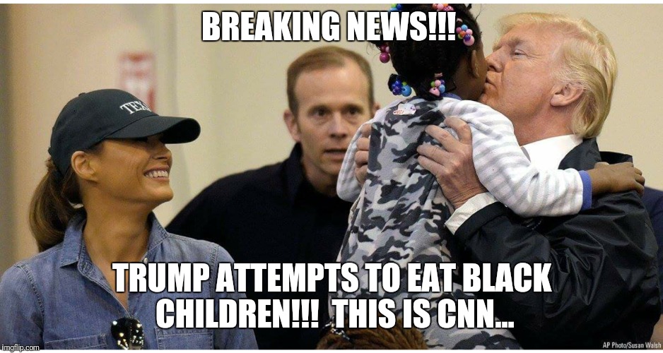 BREAKING NEWS!!! TRUMP ATTEMPTS TO EAT BLACK CHILDREN!!!  THIS IS CNN... | image tagged in cnn fake news,cnn sucks,fake news,biased media | made w/ Imgflip meme maker