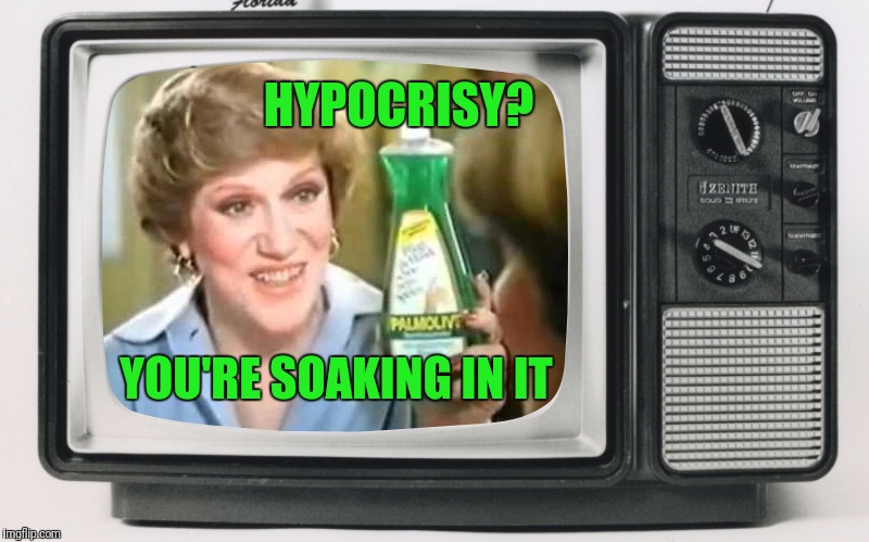 Oh, the hypocrisy | HYPOCRISY? YOU'RE SOAKING IN IT | image tagged in hypocrisy,imgflip users,smh,x you're soaking in it | made w/ Imgflip meme maker