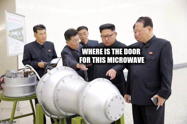 WHERE IS THE DOOR FOR THIS MICROWAVE | made w/ Imgflip meme maker