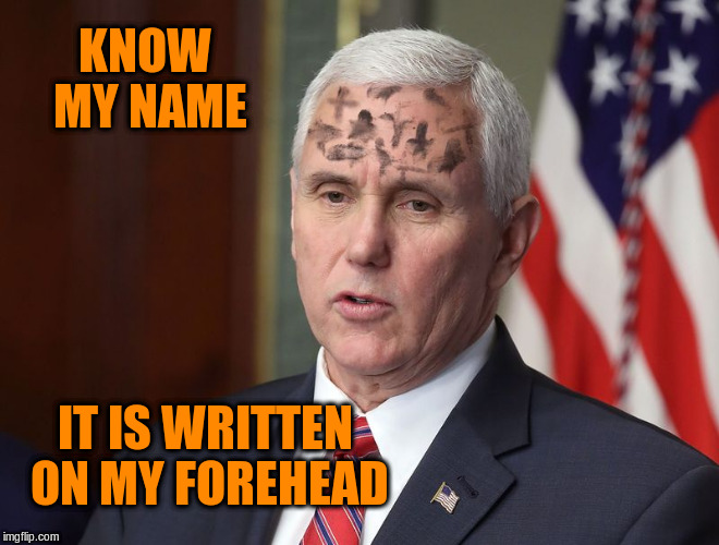 KNOW MY NAME IT IS WRITTEN ON MY FOREHEAD | made w/ Imgflip meme maker