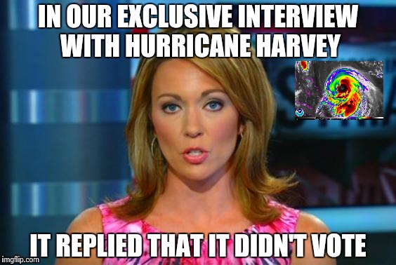 The Media keeps preaching hate to us , will they ever get it ? | IN OUR EXCLUSIVE INTERVIEW WITH HURRICANE HARVEY; IT REPLIED THAT IT DIDN'T VOTE | image tagged in real news network,imgflip unite,give peace a chance | made w/ Imgflip meme maker
