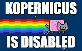 nyan cat.jpg | KOPERNICUS; IS DISABLED | image tagged in nyan catjpg | made w/ Imgflip meme maker