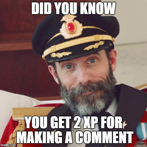 dont believe me try it | DID YOU KNOW; YOU GET 2 XP FOR MAKING A COMMENT | image tagged in captain obvious | made w/ Imgflip meme maker