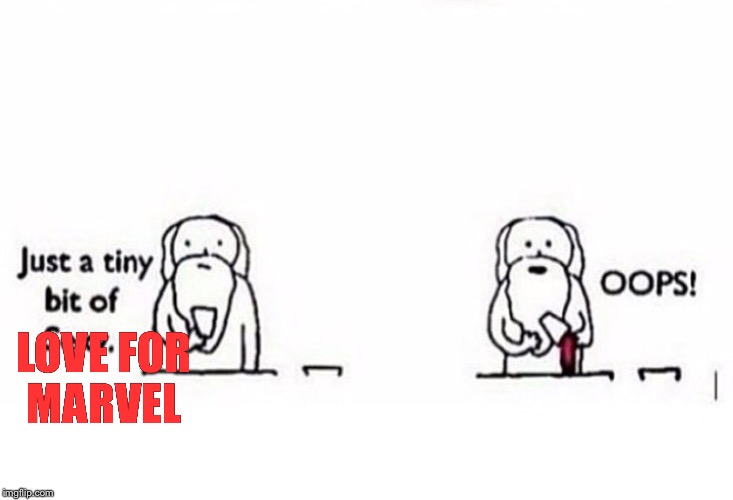 When God made | LOVE FOR MARVEL | image tagged in when god made | made w/ Imgflip meme maker