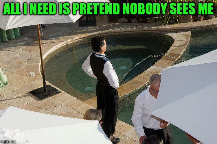 ALL I NEED IS PRETEND NOBODY SEES ME | made w/ Imgflip meme maker