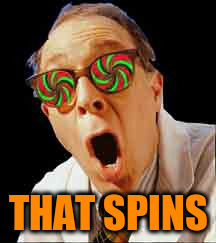 THAT SPINS | made w/ Imgflip meme maker