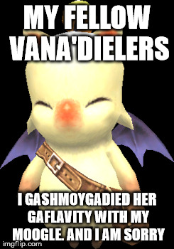confession | MY FELLOW VANA'DIELERS; I GASHMOYGADIED HER GAFLAVITY WITH MY MOOGLE. AND I AM SORRY | image tagged in quagmire,final fantasy xi | made w/ Imgflip meme maker
