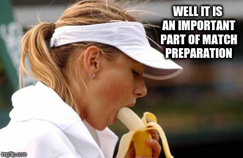 WELL IT IS AN IMPORTANT PART OF MATCH PREPARATION | made w/ Imgflip meme maker