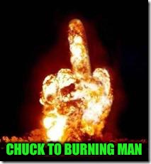 CHUCK TO BURNING MAN | made w/ Imgflip meme maker