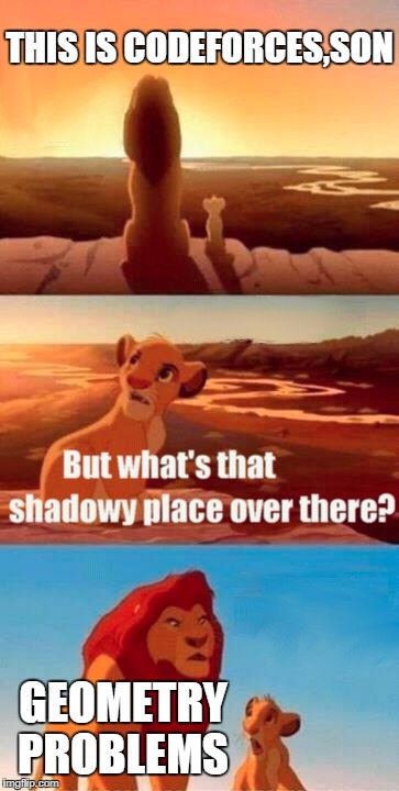 Simba Shadowy Place Meme | THIS IS CODEFORCES,SON; GEOMETRY PROBLEMS | image tagged in memes,simba shadowy place | made w/ Imgflip meme maker