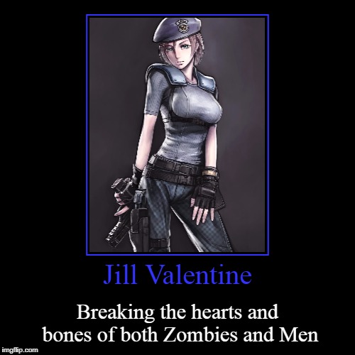 Jill Valentine | image tagged in funny,demotivationals,jill valentine,resident evil | made w/ Imgflip demotivational maker