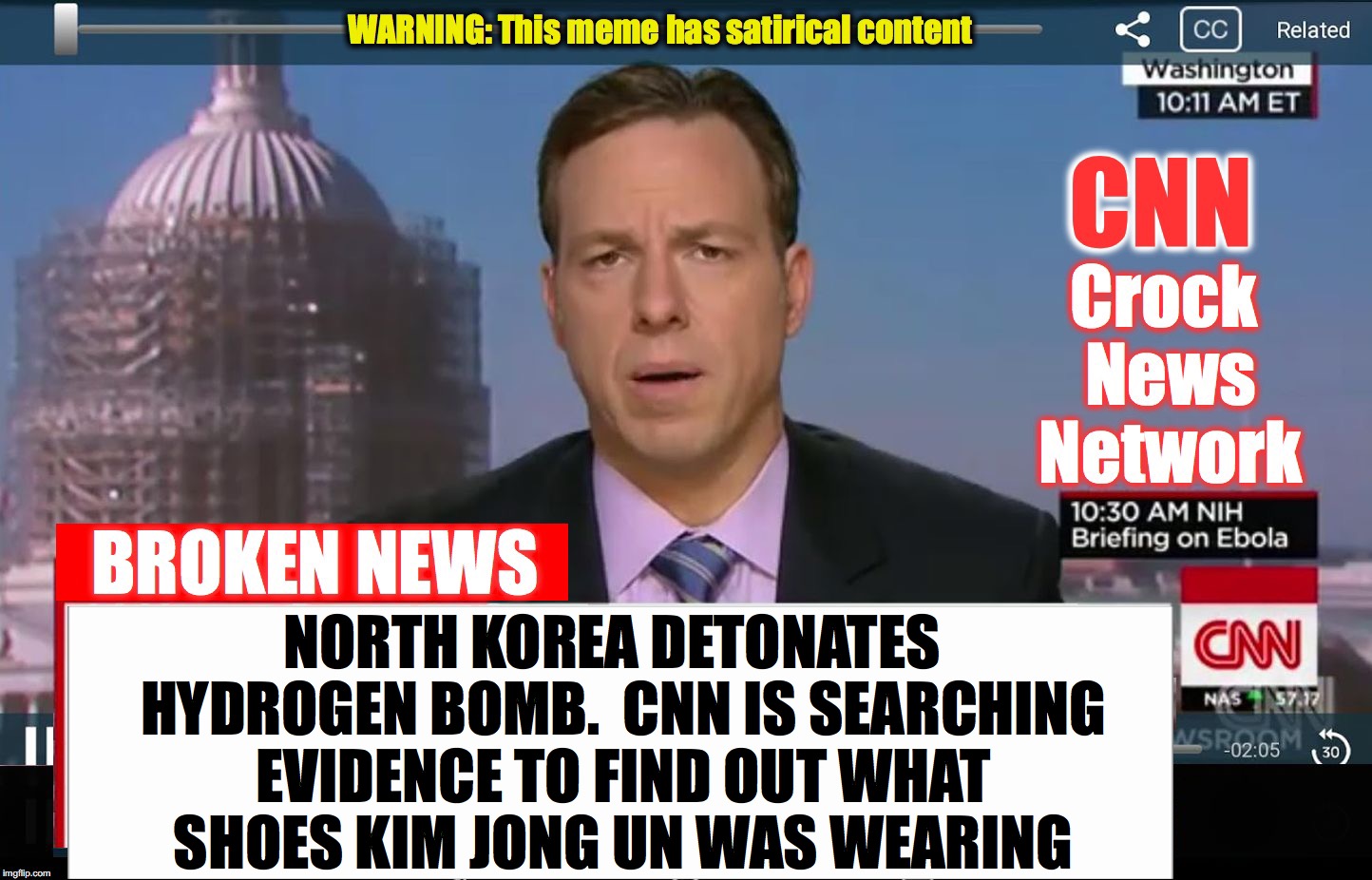 CNN Crock News Network | NORTH KOREA DETONATES  HYDROGEN BOMB.  CNN IS SEARCHING EVIDENCE TO FIND OUT WHAT SHOES KIM JONG UN WAS WEARING | image tagged in cnn crock news network | made w/ Imgflip meme maker