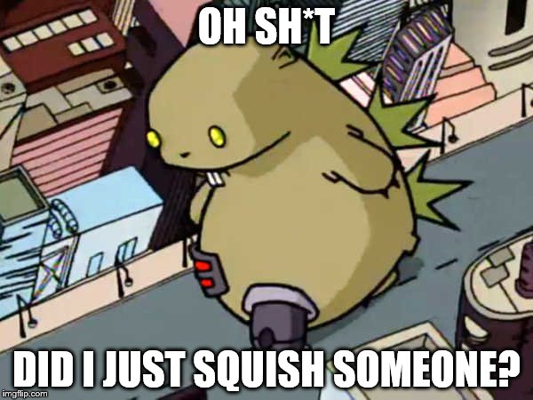 OH SH*T; DID I JUST SQUISH SOMEONE? | image tagged in memes | made w/ Imgflip meme maker