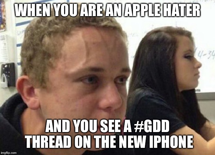 When you haven't told anybody | WHEN YOU ARE AN APPLE HATER; AND YOU SEE A #GDD THREAD ON THE NEW IPHONE | image tagged in when you haven't told anybody | made w/ Imgflip meme maker
