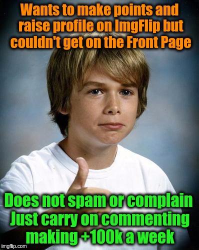 You make your own luck | Wants to make points and raise profile on ImgFlip but couldn't get on the Front Page; Does not spam or complain Just carry on commenting making +100k a week | image tagged in good luck gary,memes,imgflip users,comments,points,imgflip | made w/ Imgflip meme maker