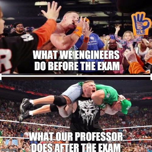 taken splitscreen | WHAT WE ENGINEERS DO BEFORE THE EXAM; WHAT OUR PROFESSOR DOES AFTER THE EXAM | image tagged in taken splitscreen | made w/ Imgflip meme maker