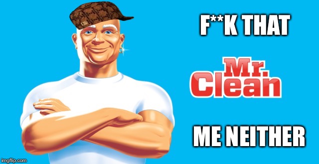 F**K THAT ME NEITHER | made w/ Imgflip meme maker