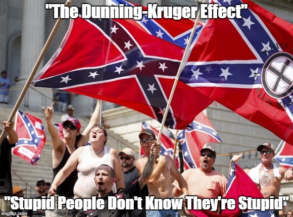"The Dunning-Kruger Effect" | "The Dunning-Kruger Effect" "Stupid People Don't Know They're Stupid" | image tagged in waiting for white privilege to save them,stupid people,dimwit white people are less capable and less succesful than illegal immi | made w/ Imgflip meme maker