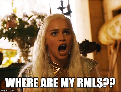 Where are my dragons | WHERE ARE MY RMLS?? | image tagged in where are my dragons | made w/ Imgflip meme maker