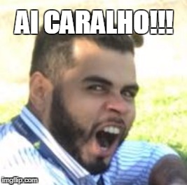 AI CARALHO!!! | image tagged in criscavanha | made w/ Imgflip meme maker