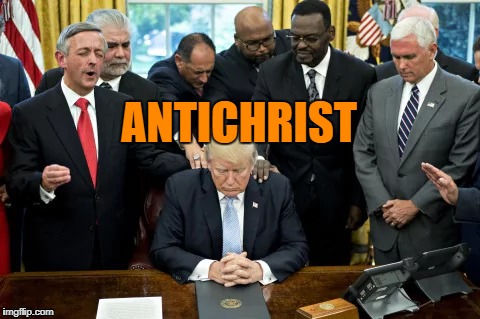 ANTICHRIST | image tagged in trump,evil,antichrist,assholes,hypocrite | made w/ Imgflip meme maker