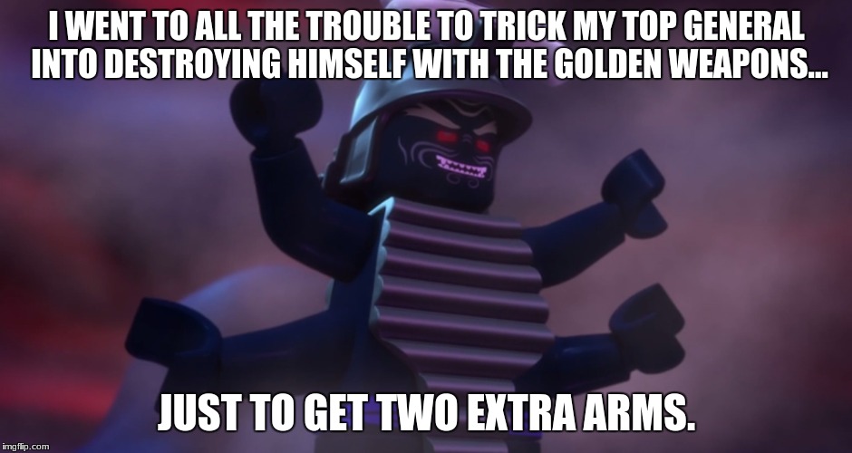 I WENT TO ALL THE TROUBLE TO TRICK MY TOP GENERAL INTO DESTROYING HIMSELF WITH THE GOLDEN WEAPONS... JUST TO GET TWO EXTRA ARMS. | image tagged in ohgosh | made w/ Imgflip meme maker