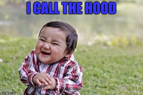 Evil Toddler Meme | I CALL THE HOOD | image tagged in memes,evil toddler | made w/ Imgflip meme maker