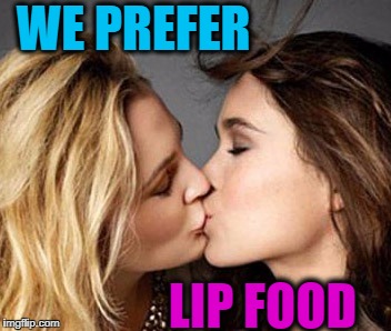 WE PREFER LIP FOOD | made w/ Imgflip meme maker