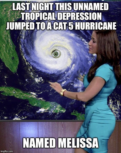 LAST NIGHT THIS UNNAMED TROPICAL DEPRESSION JUMPED TO A CAT 5 HURRICANE NAMED MELISSA | made w/ Imgflip meme maker