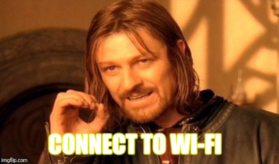 One Does Not Simply Meme | CONNECT TO WI-FI | image tagged in memes,one does not simply | made w/ Imgflip meme maker