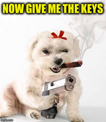 NOW GIVE ME THE KEYS | made w/ Imgflip meme maker