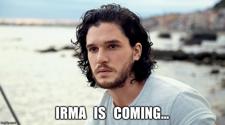 IRMA   IS   COMING... | image tagged in irma is coming | made w/ Imgflip meme maker