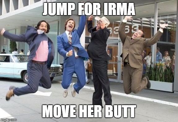 Anchorman jump | JUMP FOR IRMA; MOVE HER BUTT | image tagged in anchorman jump | made w/ Imgflip meme maker