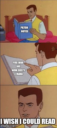 Peter parker reading a book  | PATCH NOTES; FIRE WAR AXE NOW COSTS 3 MANA; I WISH I COULD READ | image tagged in peter parker reading a book,scumbag | made w/ Imgflip meme maker