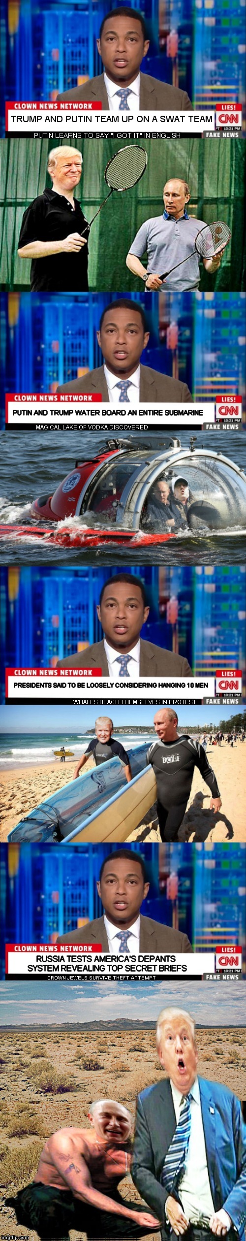 News anyone?? |  PRESIDENTS SAID TO BE LOOSELY CONSIDERING HANGING 10 MEN; WHALES BEACH THEMSELVES IN PROTEST; RUSSIA TESTS AMERICA'S DEPANTS SYSTEM REVEALING TOP SECRET BRIEFS; CROWN JEWELS SURVIVE THEFT ATTEMPT | image tagged in fake news,cnn fake news,cnn spins trump news | made w/ Imgflip meme maker