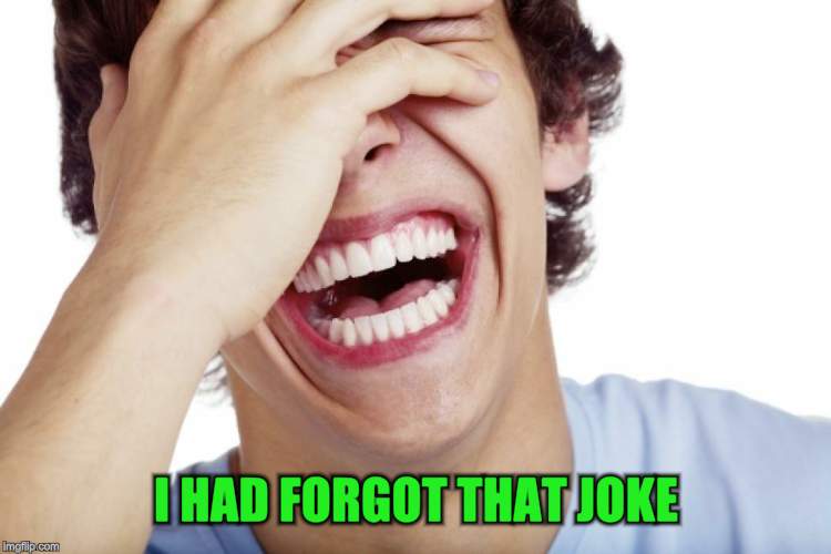 I HAD FORGOT THAT JOKE | made w/ Imgflip meme maker