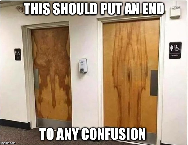 So simple  | THIS SHOULD PUT AN END; TO ANY CONFUSION | image tagged in bathroom humor | made w/ Imgflip meme maker