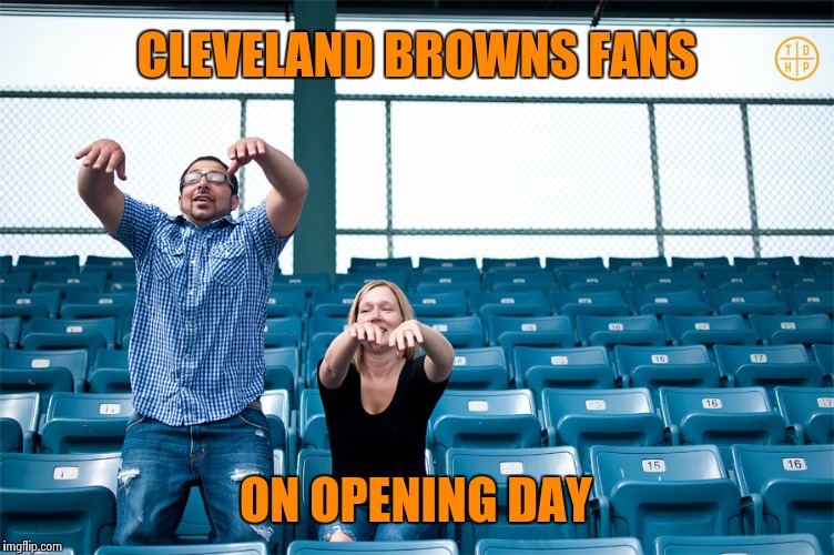 CLEVELAND BROWNS FANS ON OPENING DAY | image tagged in one man wave | made w/ Imgflip meme maker